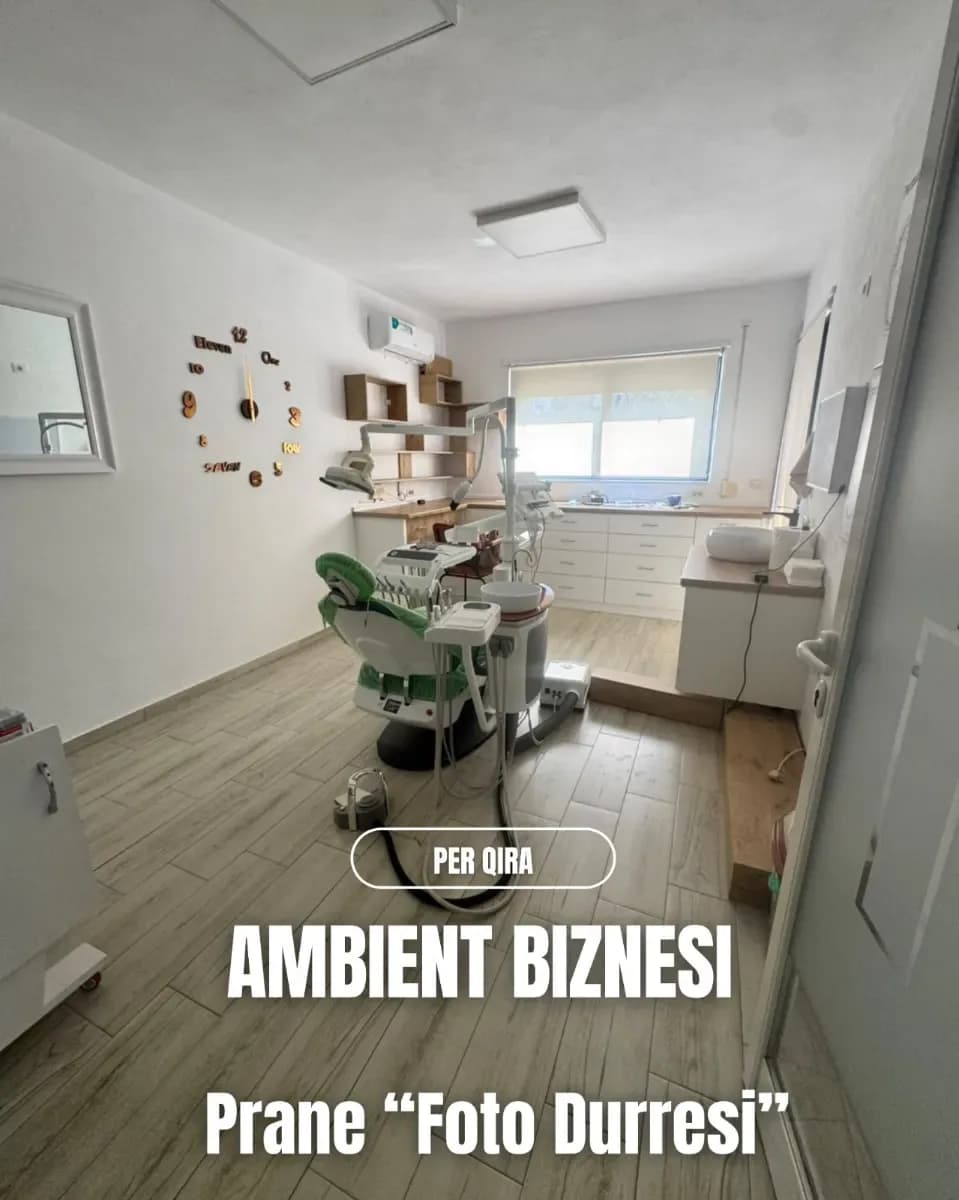 JEPET ME QIRA AMBIENT BIZNESI –KLINIKE Dentare DURRËS